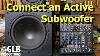 How To Connect An Active Subwoofer To A Sound Reinforcement System